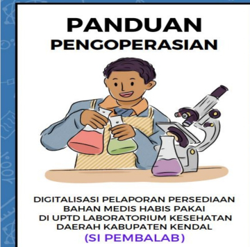 PANDUAN PENGOPERASIAN DIGITALISASI PELAPORAN PERSEDIAAN BAHAN MEDIS HABIS PAKAI DI UPTD LABORATORIUM KESEHATAN DAERAH KABUPATEN KENDAL (SI PEMBALAB)